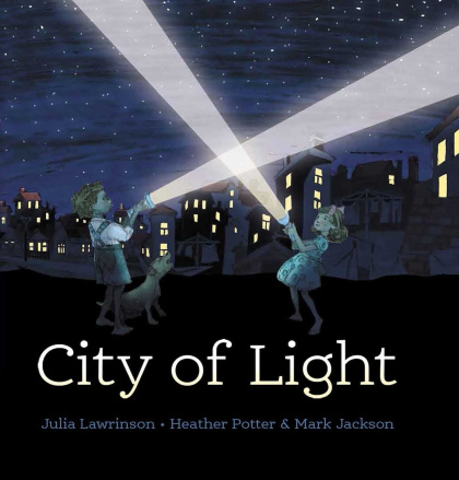 Celebrating the 2024 CBCA Book of the Year Awards Notables News city of light julia lawrinson heather potter and mark jackson cover