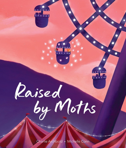 Celebrating the 2024 CBCA Book of the Year Awards Notables News raised by moths michelle conn charlie archbold cover